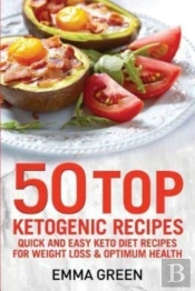 50 Top Ketogenic Recipes: Quick And Easy
