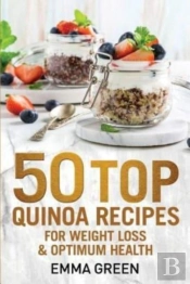 50 Top Quinoa Recipes: For Weight Loss A