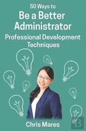 50 Ways To Be A Better Administrator: Pr