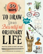 50 Ways To Draw Your Beautiful, Ordinary Life