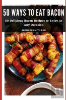 50 Ways To Eat Bacon