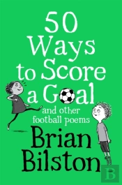 50 Ways To Score A Goal And Other Football Poems