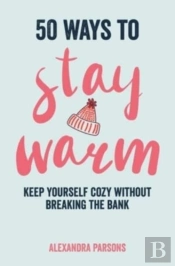 50 Ways To Stay Warm