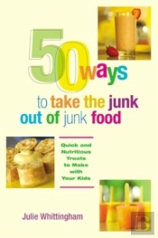 50 Ways To Take The Junk Out Of Junk Food
