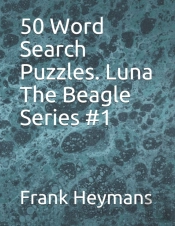 50 Word Search Puzzles. Luna The Beagle Series #1