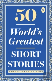 50 World'S Greatest Short Stories : Collectable Edition