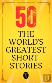 50 World'S Greatest Short Stories