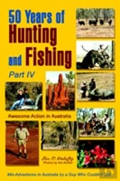 50 Years Of Hunting And Fishing, Part Iv