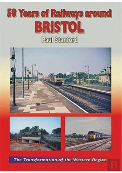 Bertrand.pt - 50 Years Of Railways Around Bristol