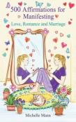 500 Affirmations For Manifesting Love, Romance And Marriage