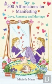 500 Affirmations For Manifesting Love, Romance And Marriage