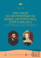 500 Anos do Matrimónio de Isabel de Portugal com D. Carlos V