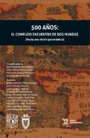 500 Años El Complejo Encuentro De Dos Mundos (Hacia Una Vis