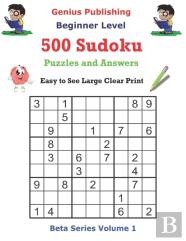 500 Beginner Level Sudoku Puzzles And Answers Beta Series Volume 1
