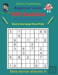 500 Beginner Sudoku Puzzles And Answers Beta Series Volume 9