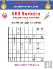 500 Championship Sudoku Puzzles And Answers Beta Series Volume 3