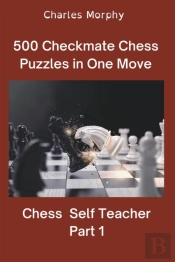 500 Checkmate Chess Puzzles In One Move, Part 1