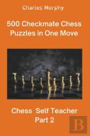 500 Checkmate Chess Puzzles In One Move, Part 2