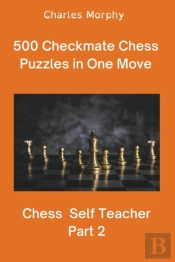 500 Checkmate Chess Puzzles In One Move, Part 2