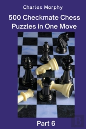 500 Checkmate Chess Puzzles In One Move, Part 6