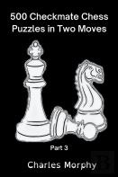 500 Checkmate Chess Puzzles In Two Moves, Part 3