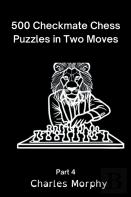 500 Checkmate Chess Puzzles In Two Moves, Part 4