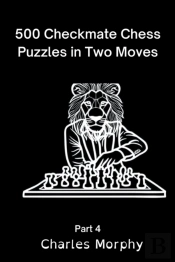 500 Checkmate Chess Puzzles In Two Moves, Part 4