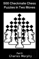 500 Checkmate Chess Puzzles In Two Moves, Part 5