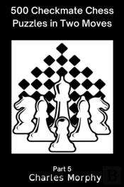 500 Checkmate Chess Puzzles In Two Moves, Part 5