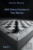 500 Chess Puzzles In Two Moves, Part 1
