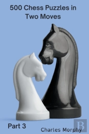 500 Chess Puzzles In Two Moves, Part 3