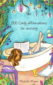 500 Daily Affirmations For Anxiety: Over