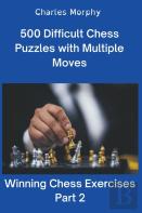 500 Difficult Chess Puzzles With Multiple Moves, Part 2