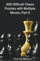 500 Difficult Chess Puzzles With Multiple Moves, Part 5