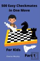 500 Easy Checkmates In One Move For Kids, Part 1