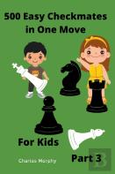 500 Easy Checkmates In One Move For Kids, Part 3