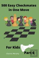 500 Easy Checkmates In One Move For Kids, Part 6