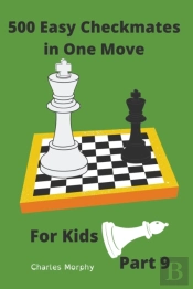 500 Easy Checkmates In One Move For Kids, Part 9