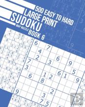 500 Easy To Hard Large Print Sudoku Book 6