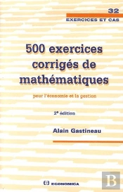 500 Exercices Corrigés De Mathématiques Pour L'Économie Et La Gestion (2e Édition)