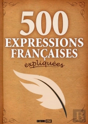 500 Expressions Francaises Expliquees