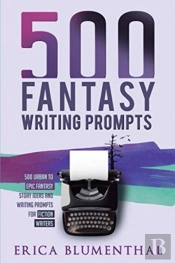 500 Fantasy Writing Prompts: Fantasy Sto