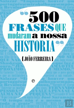 Bertrand.pt - 500 Frases que Mudaram a Nossa História