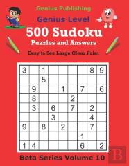 500 Genius Sudoku Puzzles And Answers Beta Series Volume 10