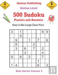500 Genius Sudoku Puzzles And Answers Beta Series Volume 3