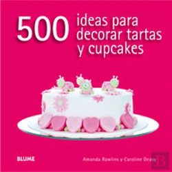Bertrand.pt - 500 Ideas Para Decorar Tartas Y Cupcakes
