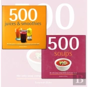 500 Juice Smoothies And Soups Delicious And Healthy Recipes 2 Books Collection