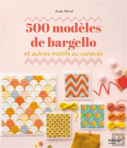 Bertrand.pt - 500 Modèles De Bargello Et Autres Motifs Au Canevas