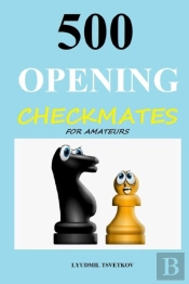 500 Opening Checkmates For Amateurs