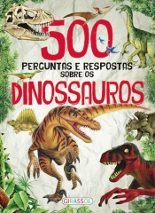 500 Perguntas e Respostas sobre os Dinossauros